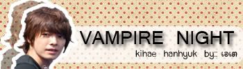 Vampire Night [ Kihae x Hanhyuk ]
